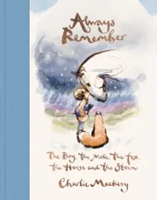 Always Remember             : The Boy, the Mole, the Fox, the Horse and the Storm Fresh Stock