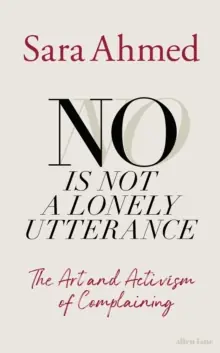 No Is Not a Lonely Utterance             : The Art and Activism of Complaining Grab Now