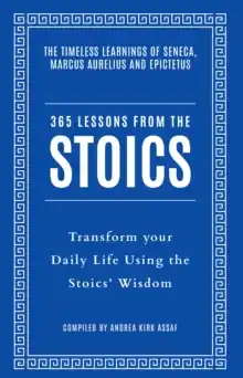 365 Lessons from the Stoics             : Transform Your Daily Life Using the Stoics’ Wisdom and Understanding Money Back Guarantee