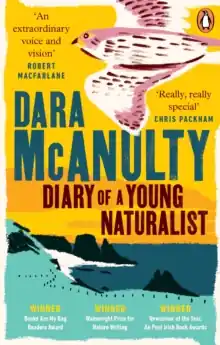 Diary of a Young Naturalist             : WINNER OF THE WAINWRIGHT PRIZE FOR NATURE WRITING 2020 Must Have