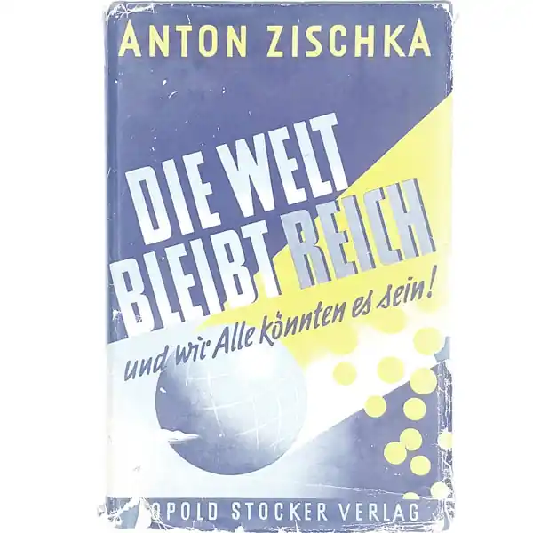 Bargain Die Welt Bleibt Reich by Anton Zischka 1952