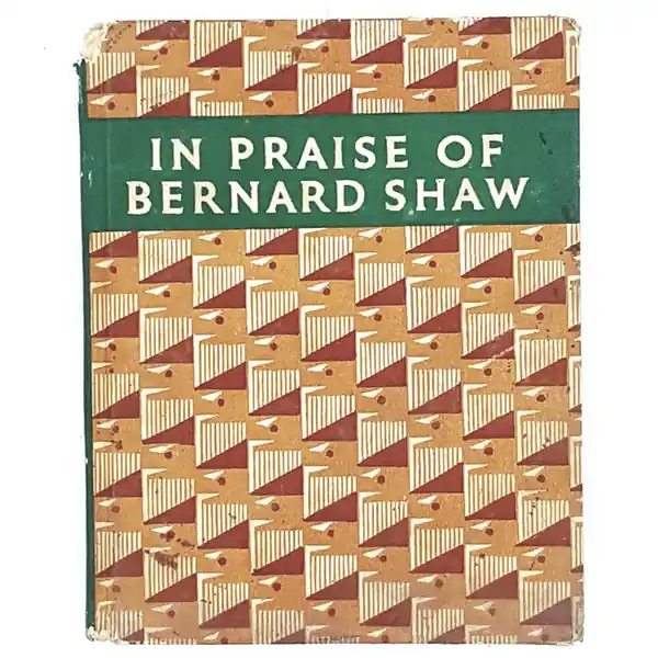 In Praise of Bernard Shaw by Allan M. Laing 1949 Markdown