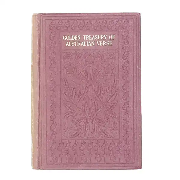 Golden Treasury of Australian Verse 1912 Limited Time