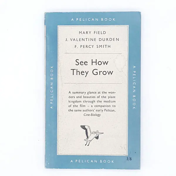 Clearance See How They Grow by Mary Field, J. Valentine Durden and F. Percy Smith 1952