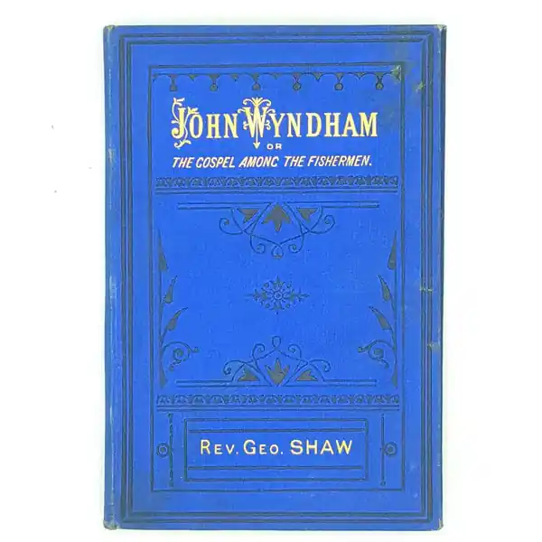 John Wyndham or The Gospel Among the Fishermen by Rev. George Shaw Limited Edition