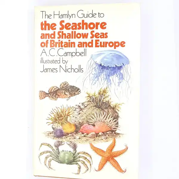 Exclusive The Hamyln Guide to the seashore and shallow seas of Britain and Europe A.C.CAMPBELL 1976
