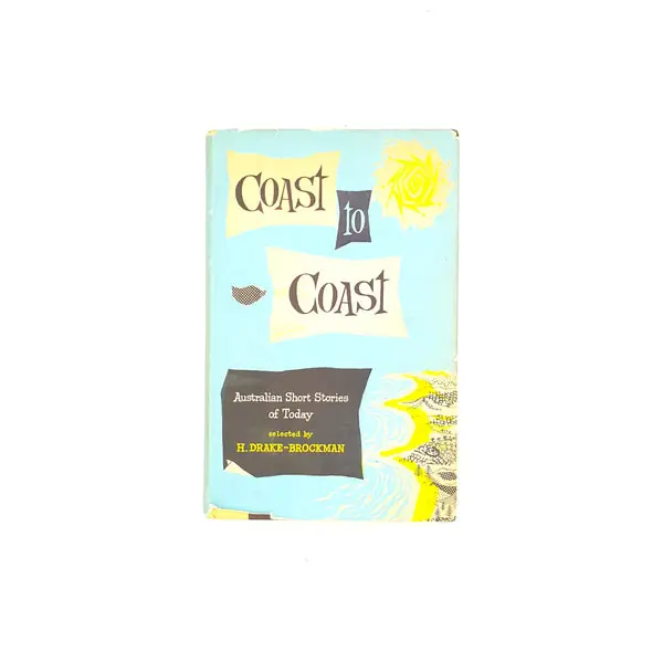 Coast to Coast: Australian Short Stories of Today by H. Drake-Brockman Time-Limited