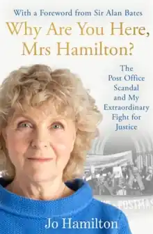Why Are You Here, Mrs Hamilton?             : The Post Office Scandal and My Extraordinary Fight for Justice - The perfect book to gift this Christmas Instant Buy