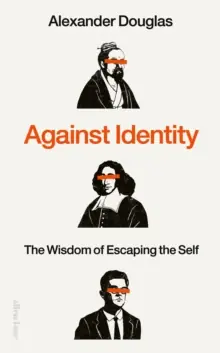 Wholesale Against Identity             : The Wisdom of Escaping the Self