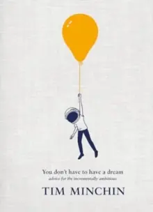 Wholesale You Don't Have To Have A Dream             : Advice for the Incrementally Ambitious